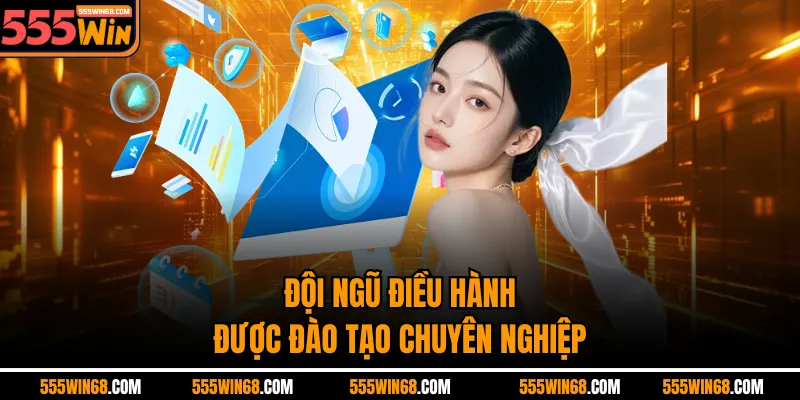 Đội ngũ điều hành được đào tạo chuyên nghiệp
