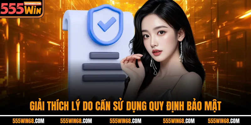 Giải thích lý do cần sử dụng quy định bảo mật