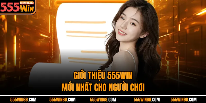 Giới thiệu 555Win mới nhất cho người chơi
