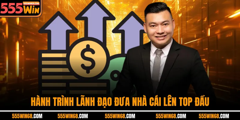 Hành trình lãnh đạo đưa nhà cái lên top đầu