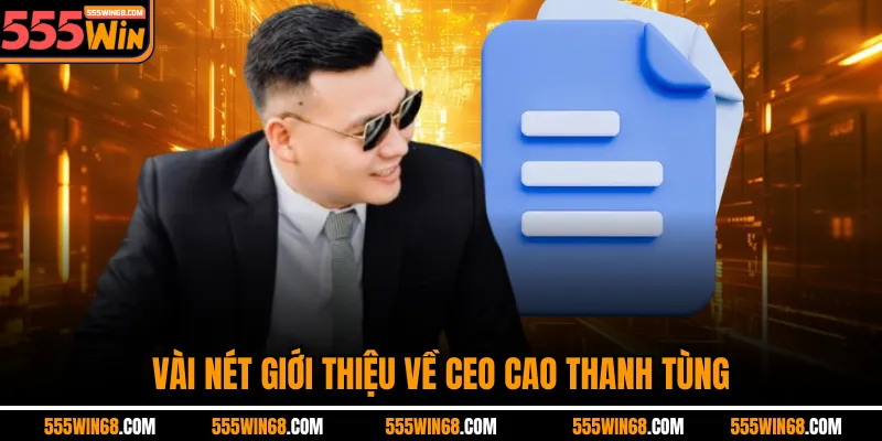 Vài nét giới thiệu về CEO Cao Thanh Tùng
