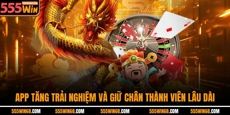 App tăng trải nghiệm và giữ chân thành viên lâu dài