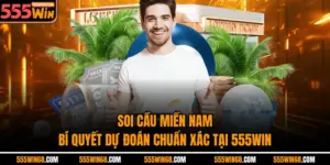 Soi Cầu Miền Nam – Bí Quyết Dự Đoán Chuẩn Xác Tại 555Win