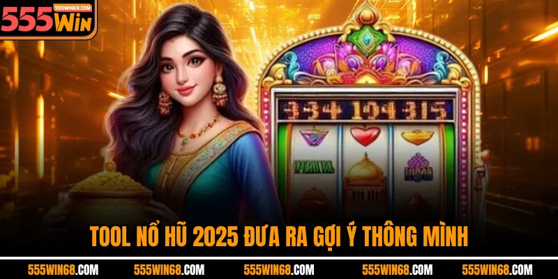 Tool nổ hũ 2025 đưa ra gợi ý thông mình
